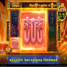 assistir barcelona futemax